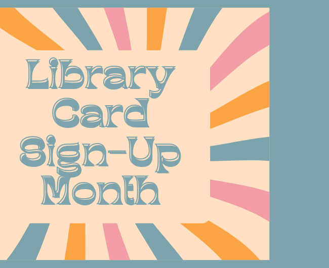 Library Card Sign-Up Month, Sept.