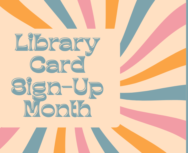 Library Card Sign-Up Month, Sept.