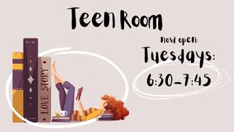 Drop in and check out the Teen Room: Hours 6:30-7:45